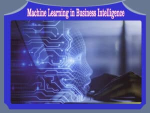 Machine Learning in Business Intelligence