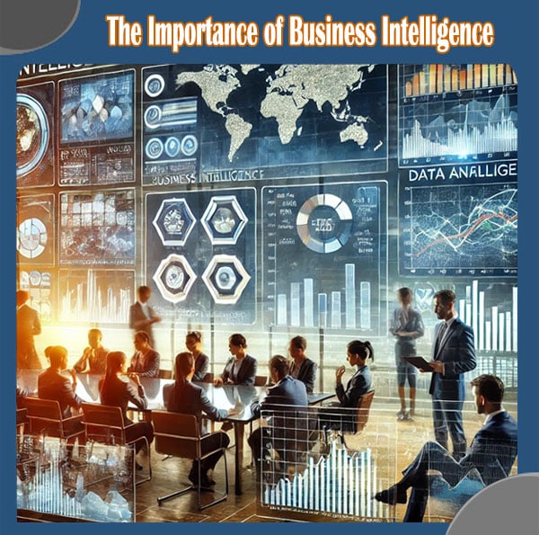 The Importance of Business Intelligence